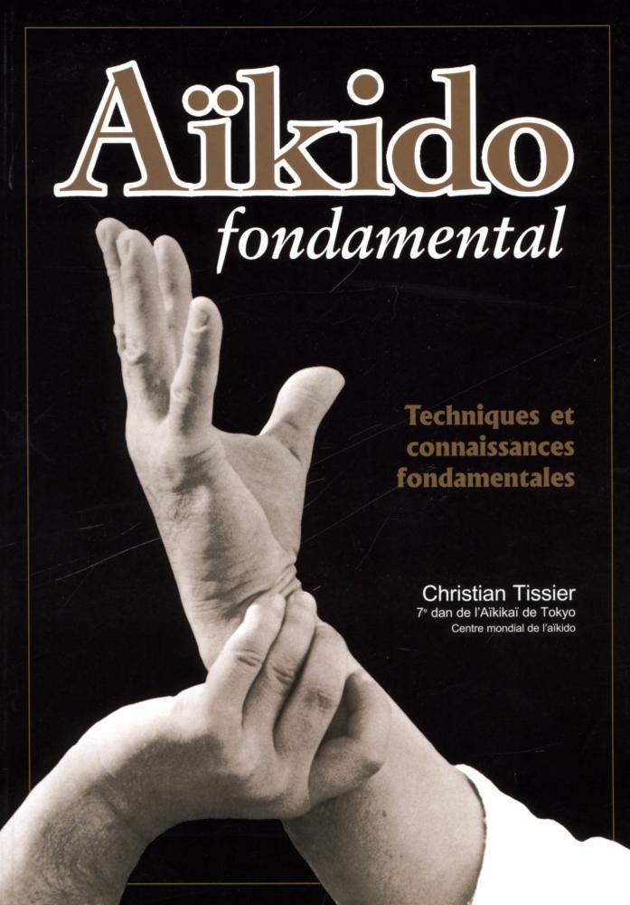 Livre Aïkido fondamental : Techniques et connaissances fondamentales