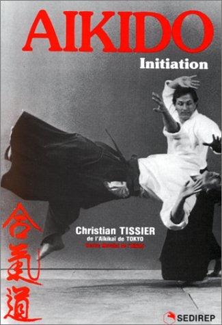 Aïkido: Initiation - Budo Editions