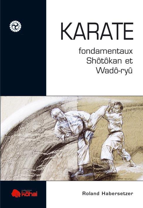 Karaté: Fondamentaux Shotokan et Wado-Ryu - Budo Editions