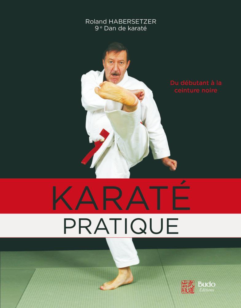 Cover of Karaté pratique book by Roland Habersetzer showing a martial artist performing a high kick, subtitle "Du débutant à la ceinture noire" with red and white text design.