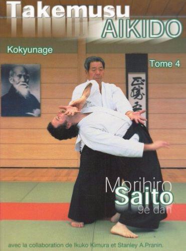 Takemusu Aïkido Vol.4 : Kokyunage – Morihiro Saito | Budô Concepts